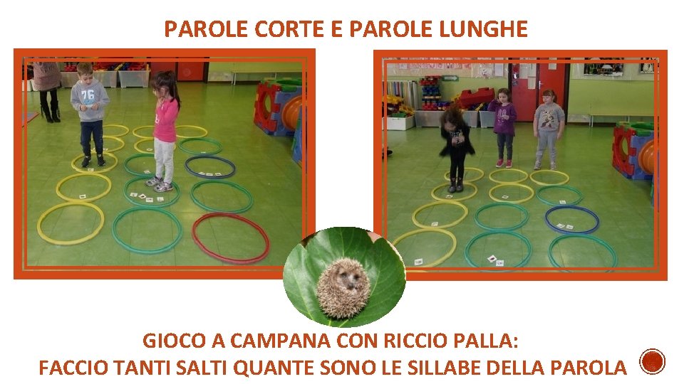 PAROLE CORTE E PAROLE LUNGHE GIOCO A CAMPANA CON RICCIO PALLA: FACCIO TANTI SALTI