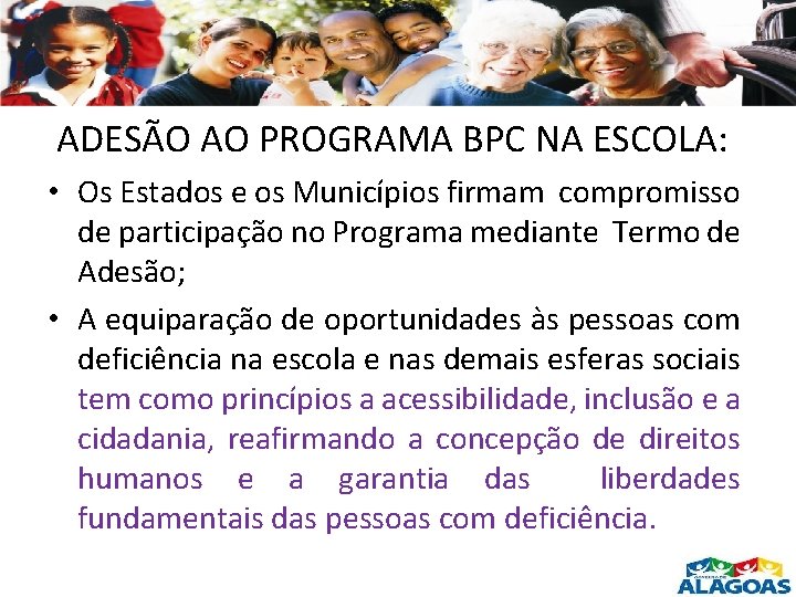 ADESÃO AO PROGRAMA BPC NA ESCOLA: • Os Estados e os Municípios firmam compromisso