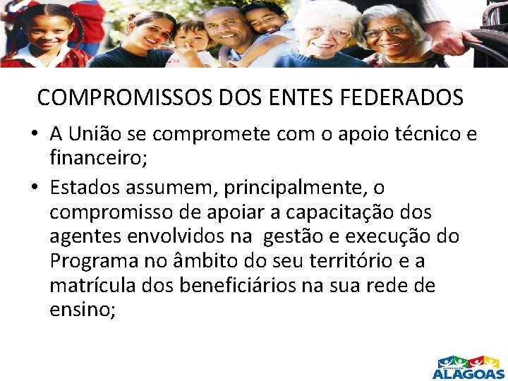COMPROMISSOS DOS ENTES FEDERADOS • A União se compromete com o apoio técnico e