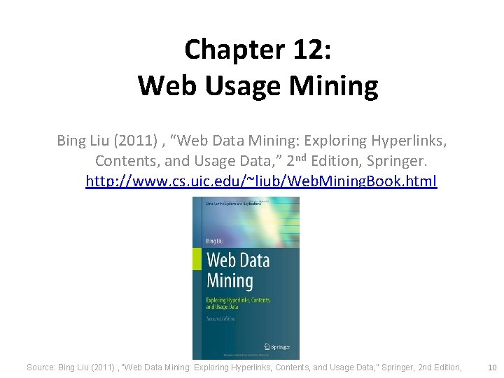Chapter 12: Web Usage Mining Bing Liu (2011) , “Web Data Mining: Exploring Hyperlinks,