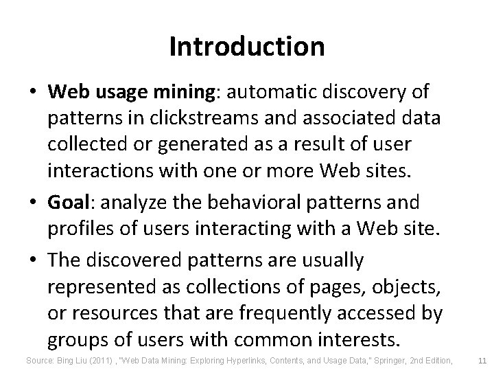 Introduction • Web usage mining: automatic discovery of patterns in clickstreams and associated data