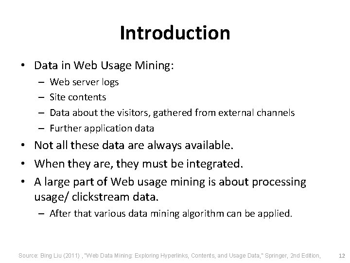 Introduction • Data in Web Usage Mining: – – Web server logs Site contents