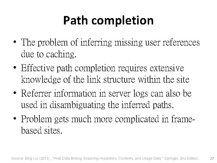 Path completion • The problem of inferring missing user references due to caching. •