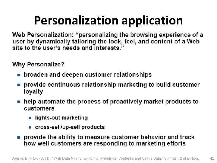 Personalization application Source: Bing Liu (2011) , “Web Data Mining: Exploring Hyperlinks, Contents, and