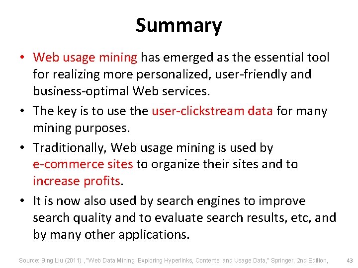 Summary • Web usage mining has emerged as the essential tool for realizing more