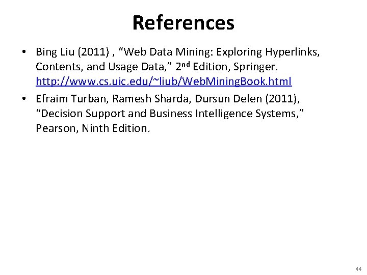 References • Bing Liu (2011) , “Web Data Mining: Exploring Hyperlinks, Contents, and Usage