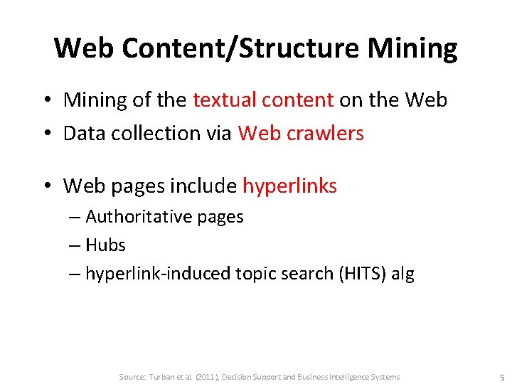 Web Content/Structure Mining • Mining of the textual content on the Web • Data