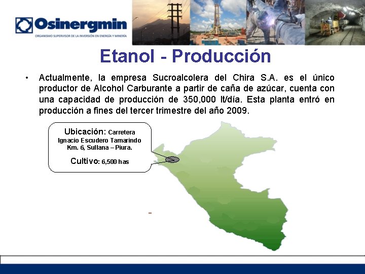 Etanol - Producción • Actualmente, la empresa Sucroalcolera del Chira S. A. es el