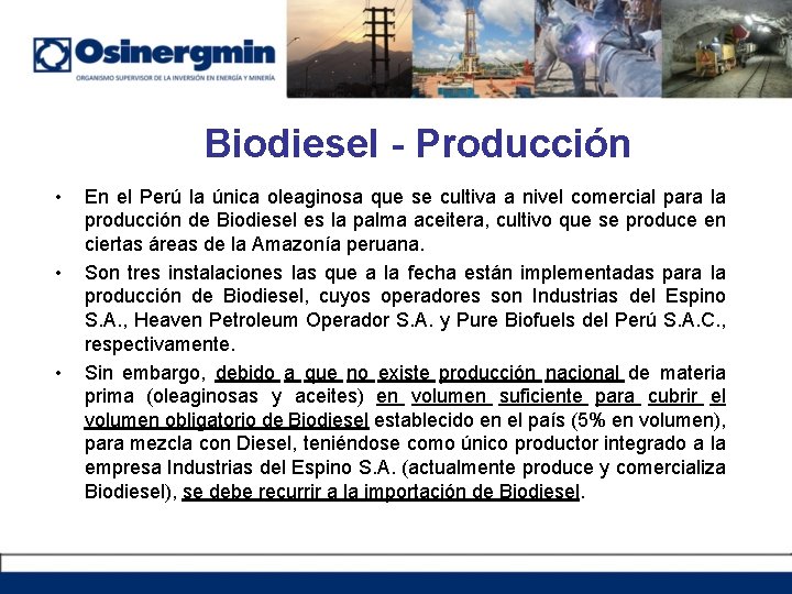 Biodiesel - Producción • • • En el Perú la única oleaginosa que se