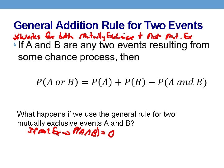 General Addition Rule for Two Events • What happens if we use the general