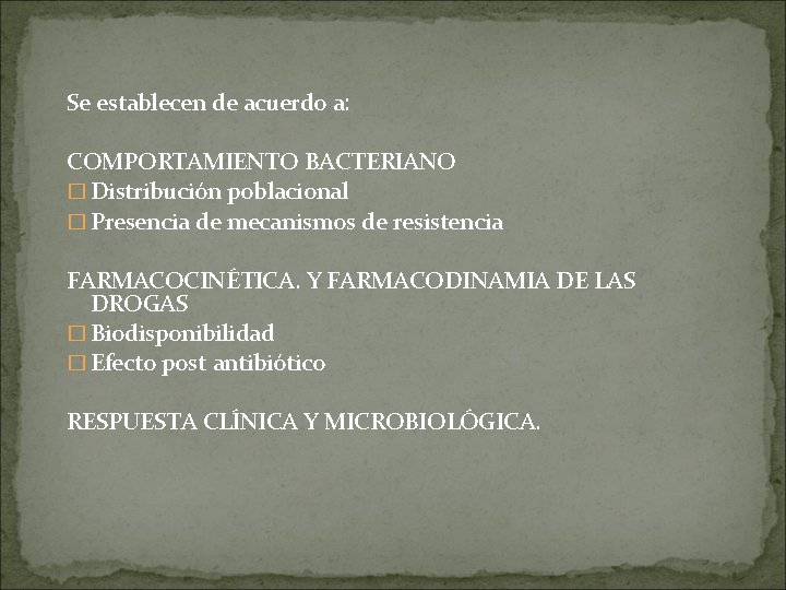 Se establecen de acuerdo a: COMPORTAMIENTO BACTERIANO � Distribución poblacional � Presencia de mecanismos