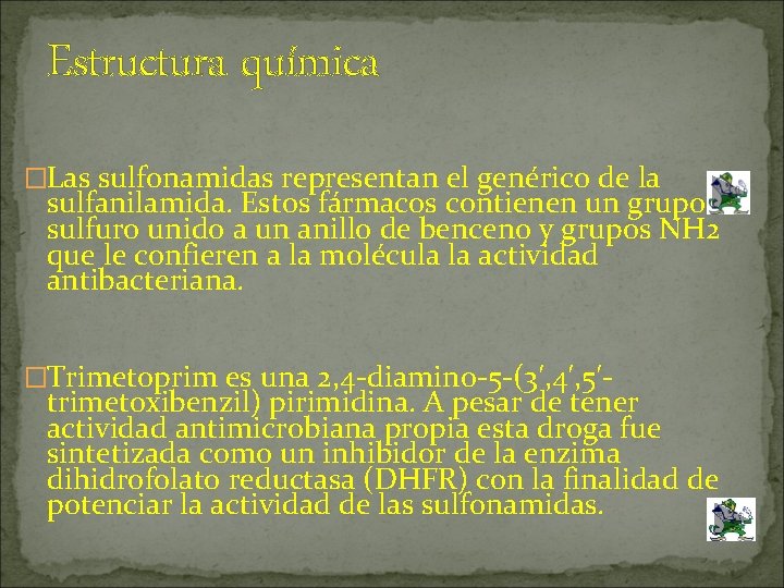 Estructura química �Las sulfonamidas representan el genérico de la sulfanilamida. Estos fármacos contienen un