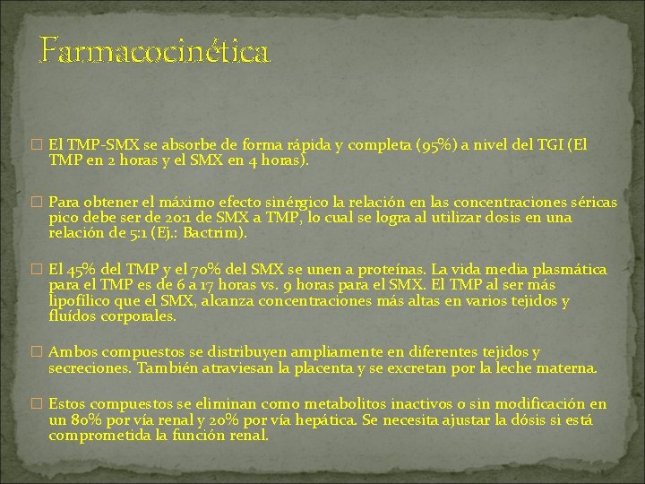 Farmacocinética � El TMP-SMX se absorbe de forma rápida y completa (95%) a nivel