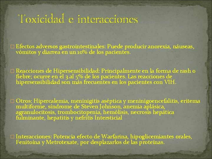 Toxicidad e interacciones � Efectos adversos gastrointestinales: Puede producir anorexia, náuseas, vómitos y diarrea