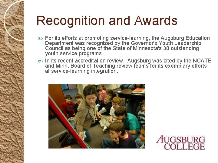 Recognition and Awards For its efforts at promoting service-learning, the Augsburg Education Department was
