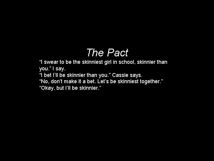 The Pact “I swear to be the skinniest girl in school, skinnier than you.