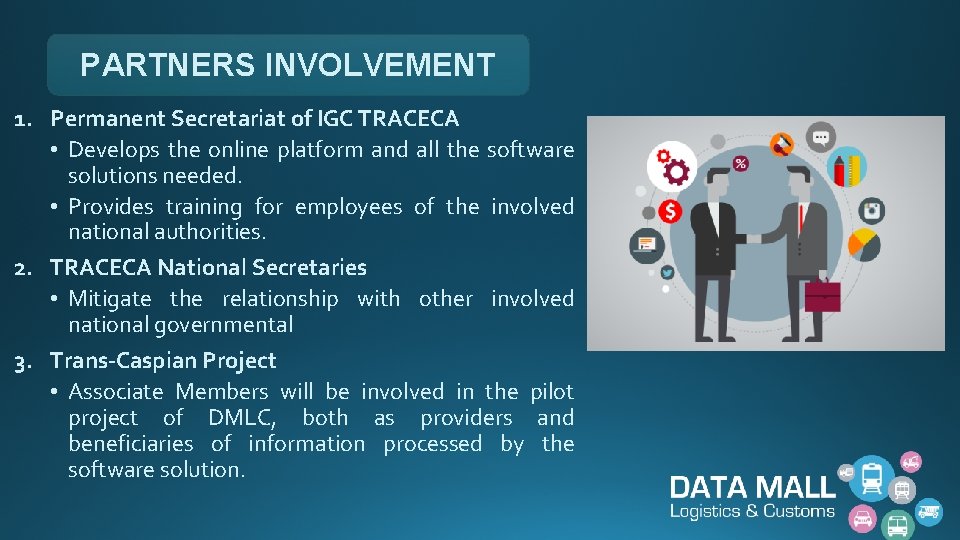 PARTNERS INVOLVEMENT 1. Permanent Secretariat of IGC TRACECA • Develops the online platform and