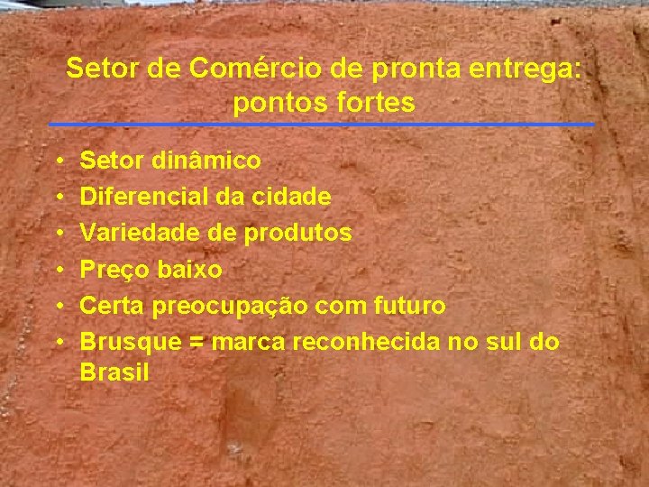 Setor de Comércio de pronta entrega: pontos fortes • • • Setor dinâmico Diferencial Setor de Comércio de pronta entrega: pontos fortes • • • Setor dinâmico Diferencial