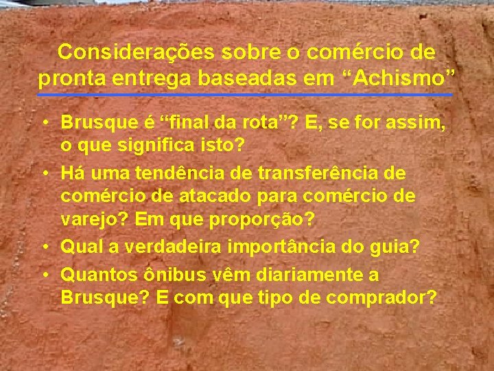 Considerações sobre o comércio de pronta entrega baseadas em “Achismo” • Brusque é “final Considerações sobre o comércio de pronta entrega baseadas em “Achismo” • Brusque é “final
