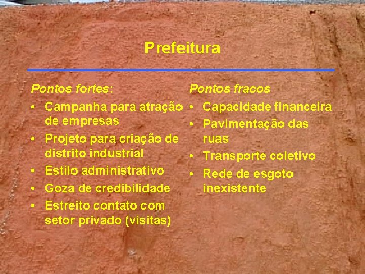 Prefeitura Pontos fortes: • Campanha para atração de empresas • Projeto para criação de Prefeitura Pontos fortes: • Campanha para atração de empresas • Projeto para criação de