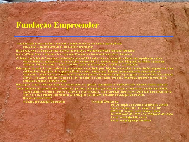 Fundação Empreender Uma fundação de Associações Comerciais e Industriais (ACIs) em Santa Catarina, Brasil, Fundação Empreender Uma fundação de Associações Comerciais e Industriais (ACIs) em Santa Catarina, Brasil,