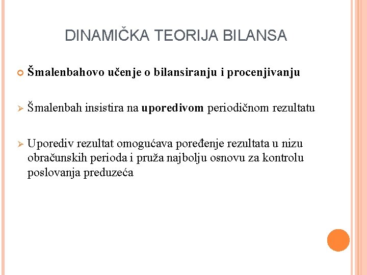 DINAMIČKA TEORIJA BILANSA Šmalenbahovo učenje o bilansiranju i procenjivanju Ø Šmalenbah insistira na uporedivom