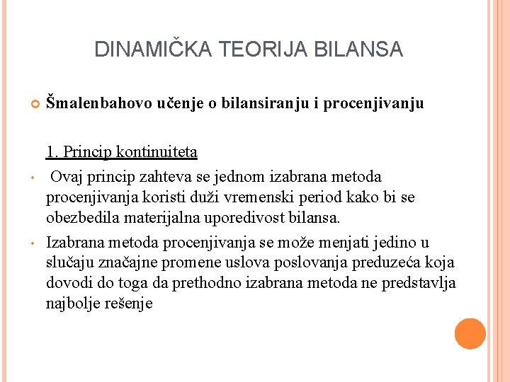 DINAMIČKA TEORIJA BILANSA • • Šmalenbahovo učenje o bilansiranju i procenjivanju 1. Princip kontinuiteta