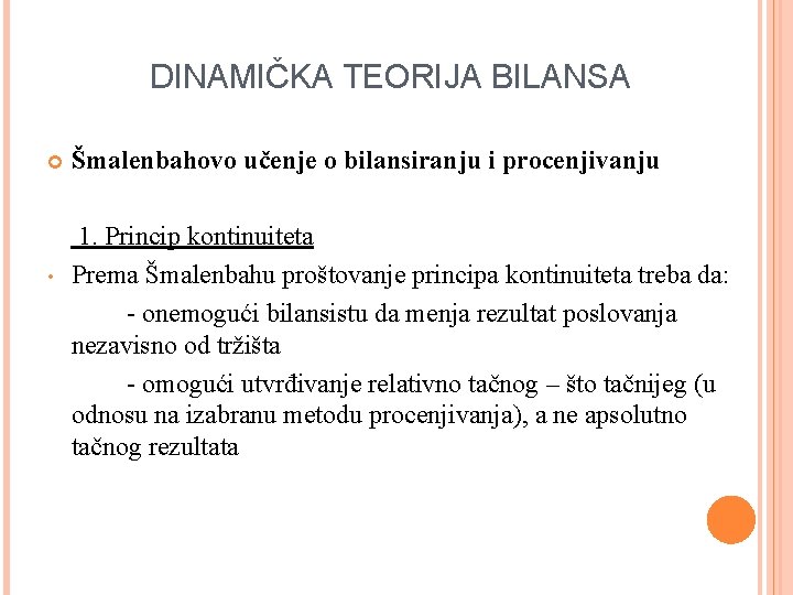 DINAMIČKA TEORIJA BILANSA • Šmalenbahovo učenje o bilansiranju i procenjivanju 1. Princip kontinuiteta Prema