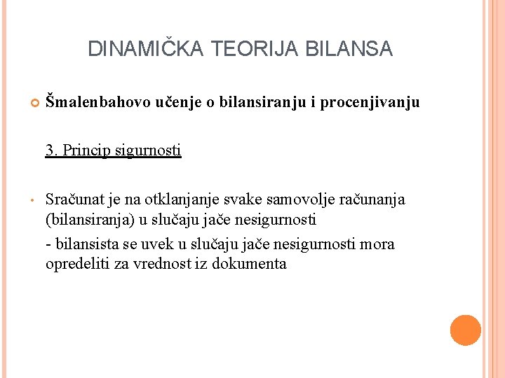 DINAMIČKA TEORIJA BILANSA Šmalenbahovo učenje o bilansiranju i procenjivanju 3. Princip sigurnosti • Sračunat