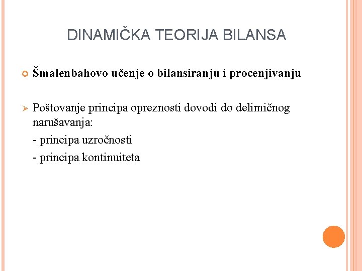 DINAMIČKA TEORIJA BILANSA Šmalenbahovo učenje o bilansiranju i procenjivanju Ø Poštovanje principa opreznosti dovodi