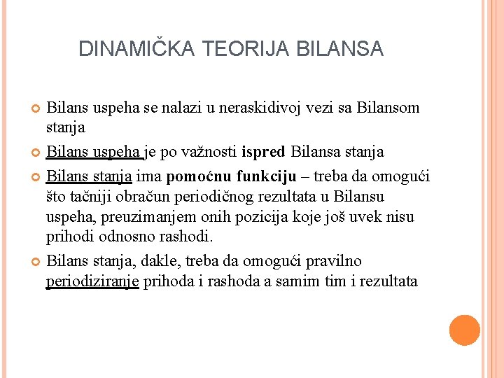 DINAMIČKA TEORIJA BILANSA Bilans uspeha se nalazi u neraskidivoj vezi sa Bilansom stanja Bilans