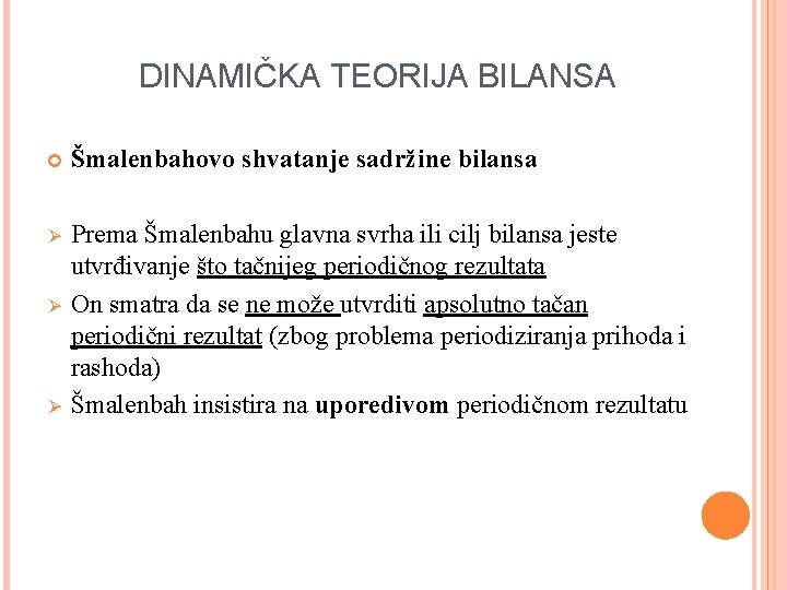 DINAMIČKA TEORIJA BILANSA Šmalenbahovo shvatanje sadržine bilansa Ø Prema Šmalenbahu glavna svrha ili cilj