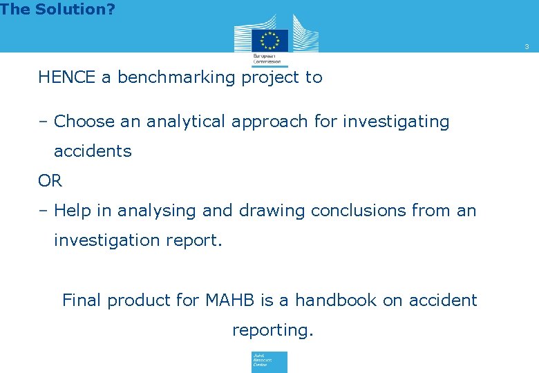 The Solution? 3 HENCE a benchmarking project to – Choose an analytical approach for