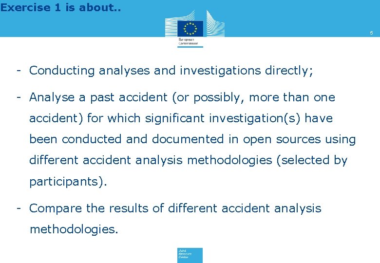 Exercise 1 is about. . 5 - Conducting analyses and investigations directly; - Analyse