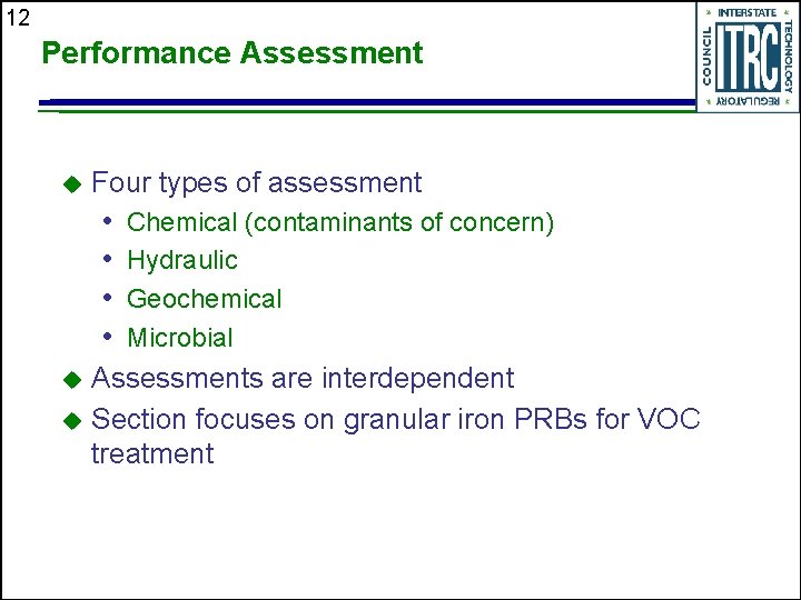 12 Performance Assessment u Four types of assessment • • Chemical (contaminants of concern)