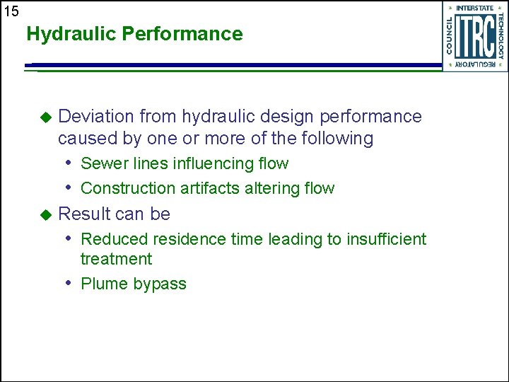 15 Hydraulic Performance u Deviation from hydraulic design performance caused by one or more