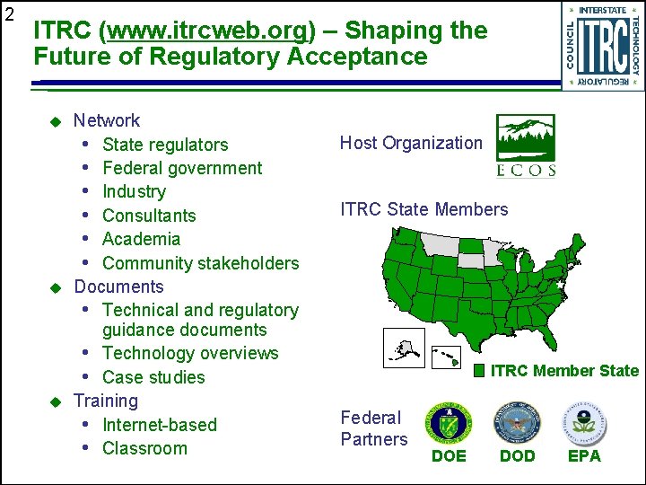 2 ITRC (www. itrcweb. org) – Shaping the Future of Regulatory Acceptance u u