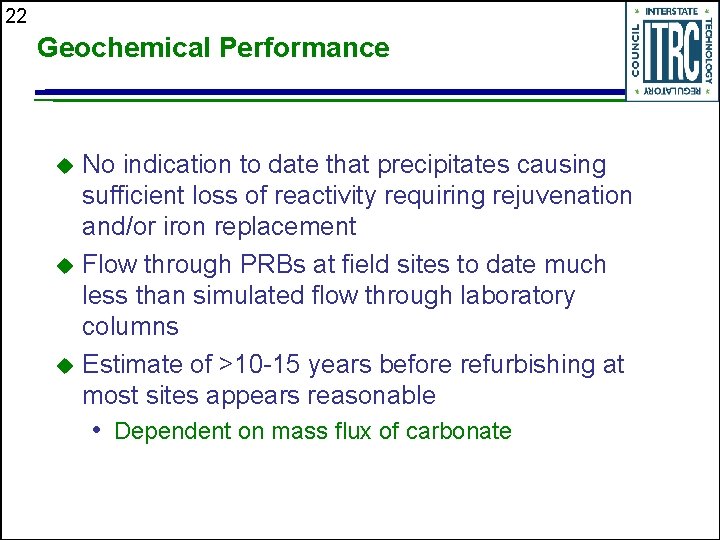 22 Geochemical Performance No indication to date that precipitates causing sufficient loss of reactivity