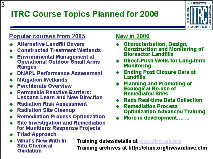 3 ITRC Course Topics Planned for 2006 Popular courses from 2005 u u u