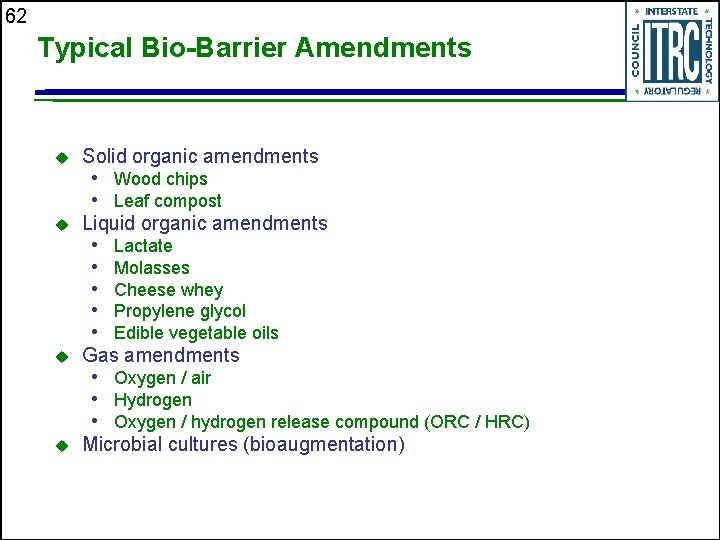 62 Typical Bio-Barrier Amendments u Solid organic amendments u Liquid organic amendments • Wood