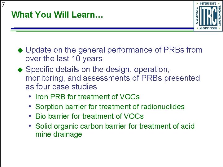 7 What You Will Learn… Update on the general performance of PRBs from over