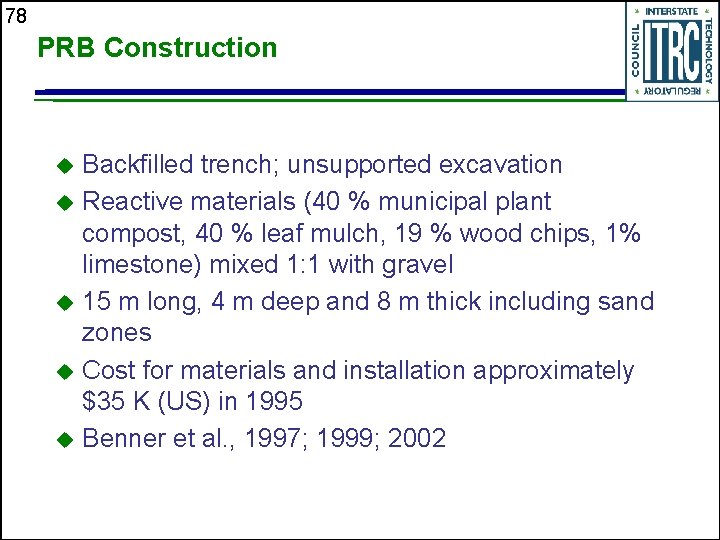 78 PRB Construction Backfilled trench; unsupported excavation u Reactive materials (40 % municipal plant