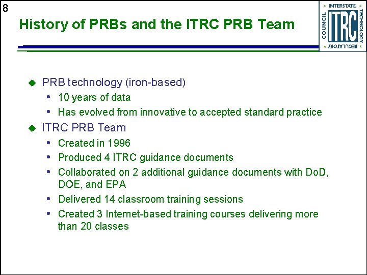 8 History of PRBs and the ITRC PRB Team u PRB technology (iron-based) •