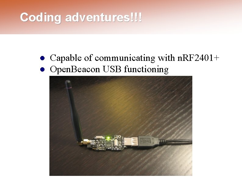 Coding adventures!!! Capable of communicating with n. RF 2401+ Open. Beacon USB functioning 