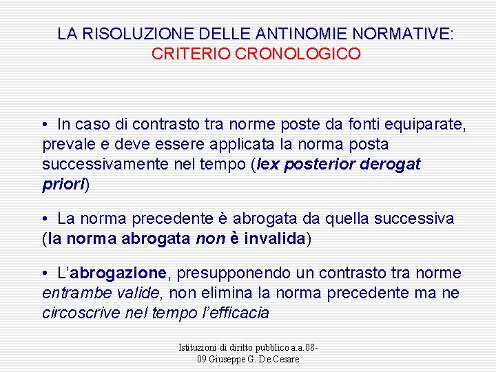 LA RISOLUZIONE DELLE ANTINOMIE NORMATIVE: CRITERIO CRONOLOGICO • In caso di contrasto tra norme