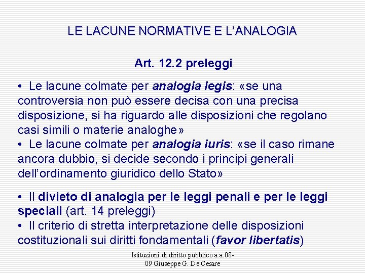 LE LACUNE NORMATIVE E L’ANALOGIA Art. 12. 2 preleggi • Le lacune colmate per