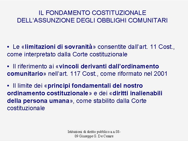 IL FONDAMENTO COSTITUZIONALE DELL’ASSUNZIONE DEGLI OBBLIGHI COMUNITARI • Le «limitazioni di sovranità» consentite dall’art.