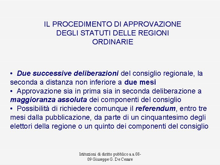 IL PROCEDIMENTO DI APPROVAZIONE DEGLI STATUTI DELLE REGIONI ORDINARIE • Due successive deliberazioni del