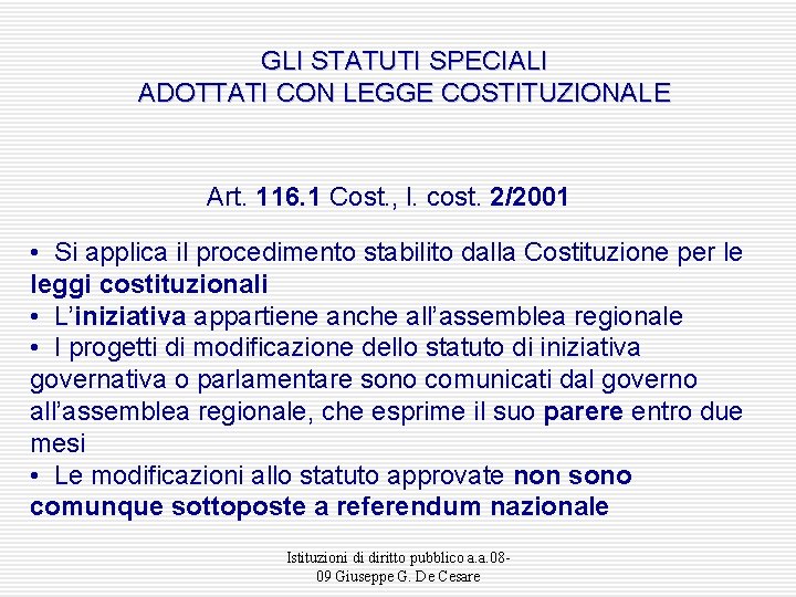 GLI STATUTI SPECIALI ADOTTATI CON LEGGE COSTITUZIONALE Art. 116. 1 Cost. , l. cost.