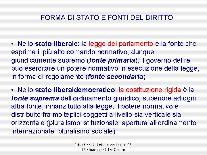 FORMA DI STATO E FONTI DEL DIRITTO • Nello stato liberale: la legge del